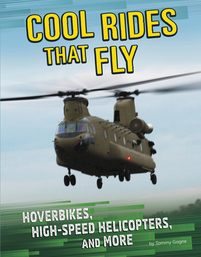 Cool Rides that Fly (Hoverbikes, High-Speed Helicopters, and More) by Tammy Gagne, 9781496683618