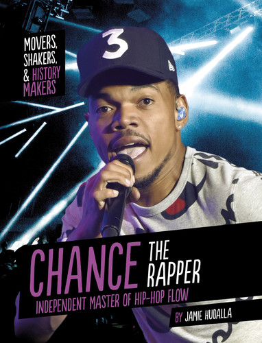 Chance the Rapper (Independent Master of Hip-Hop Flow) by Jamie Hudalla, 9781496684745