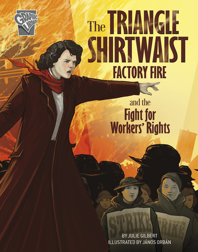 The Triangle Shirtwaist Factory Fire and the Fight for Workers' Rights - 9781496686886 by Julie Gilbert, János Orbán, 9781496686886