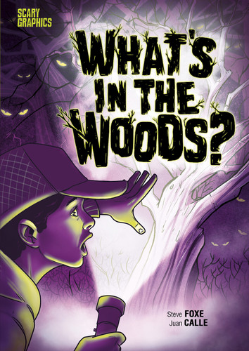 What's in the Woods? by Steve Foxe, Juan Calle, Alan Brown, 9781496597991