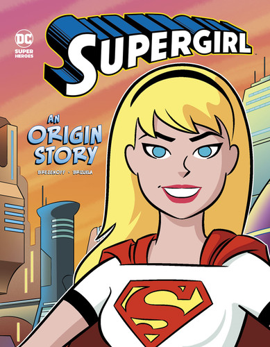 Supergirl (An Origin Story) - 9781515878100 by Steve Brezenoff, Dario Brizuela, 9781515878100