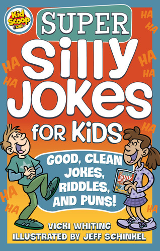 Super Silly Jokes for Kids (Good, Clean Jokes, Riddles, and Puns) by Vicki Whiting, Jeff Schinkel, 9781641240673