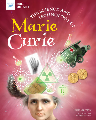 The Science and Technology of Marie Curie by Julie Knutson, Michelle Simpson, 9781647410193