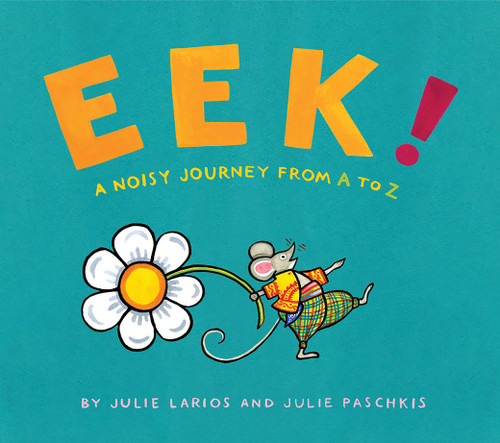 Eek! (A Noisy Journey from A to Z) by Julie Larios, Julie Paschkis, 9781682631690