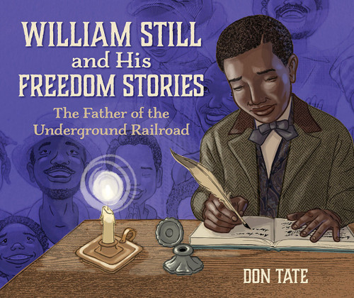 William Still and His Freedom Stories (The Father of the Underground Railroad) by Don Tate, 9781561459353 William Still and His Freedom Stories (The Father of the Underground Railroad) by Don Tate, 9781561459353