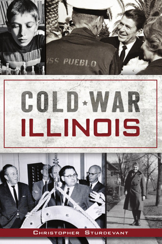 Cold War Illinois by Christopher Sturdevant, 9781467145022