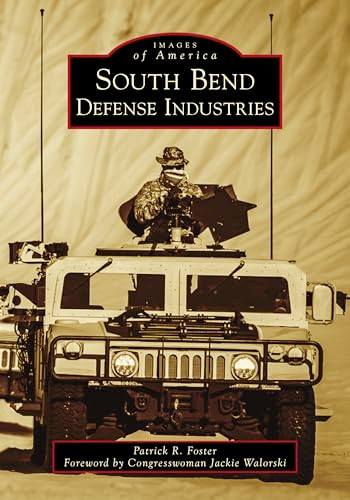 South Bend Defense Industries by Patrick Foster, 9781467105255