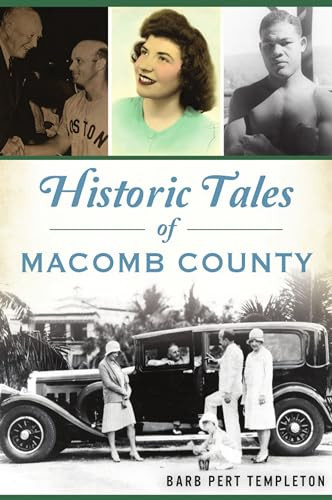 Historic Tales of Macomb County by Barbara Pert Templeton, 9781467145251