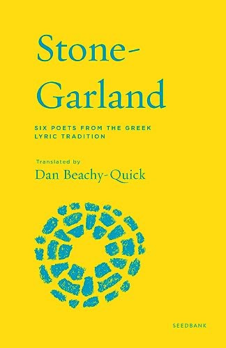 Stone-Garland (Six Poets from the Greek Lyric Tradition) by Dan Beachy-Quick, 9781571315328
