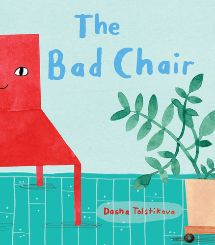 The Bad Chair by Dasha Tolstikova, 9781773062464