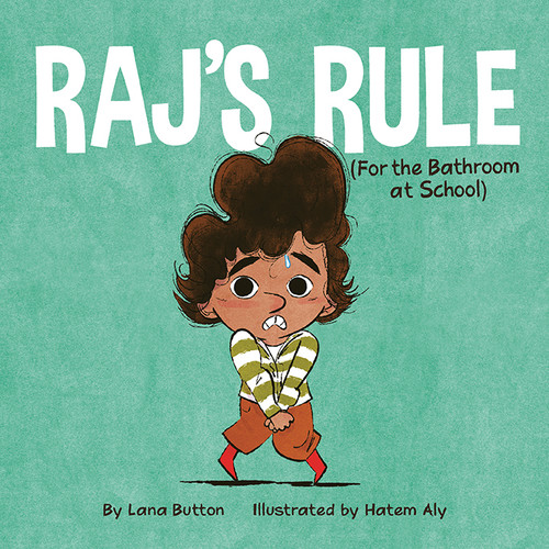 Raj's Rule (For the Bathroom at School) by Lana Button, Hatem Aly, 9781771473408