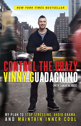 Control the Crazy (My Plan to Stop Stressing, Avoid Drama, and Maintain Inner Cool) by Vinny Guadagnino, Samantha Rose, 9780307987266