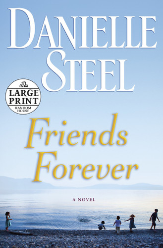 Friends Forever (A Novel) by Danielle Steel, 9780307990655