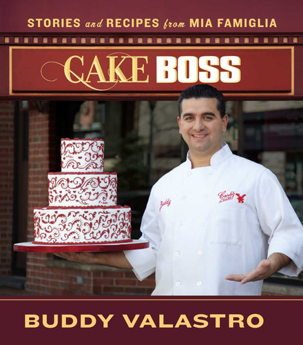 Cake Boss (Stories and Recipes from Mia Famiglia) - 9781451610345 by Buddy Valastro, 9781451610345