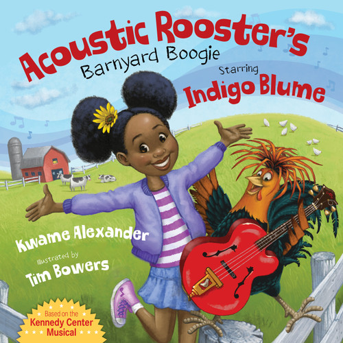 Acoustic Rooster's Barnyard Boogie Starring Indigo Blume by Kwame Alexander, Tim Bowers, 9781534111141