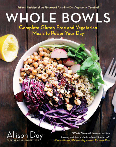 Whole Bowls (Complete Gluten-Free and Vegetarian Meals to Power Your Day) - 9781510757684 by Allison Day, 9781510757684