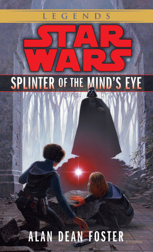 Splinter of the Mind's Eye: Star Wars Legends by Alan Dean Foster, 9780345320230