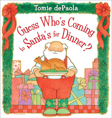Guess Who's Coming to Santa's for Dinner? by Tomie dePaola, Tomie dePaola, 9781534466494