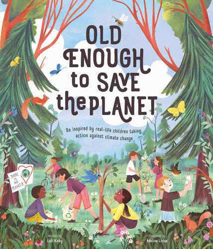 Old Enough to Save the Planet by Loll Kirby, Adelina Lirius, 9781419749148