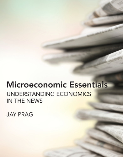 Microeconomic Essentials (Understanding Economics in the News) by Jay Prag, 9780262539272
