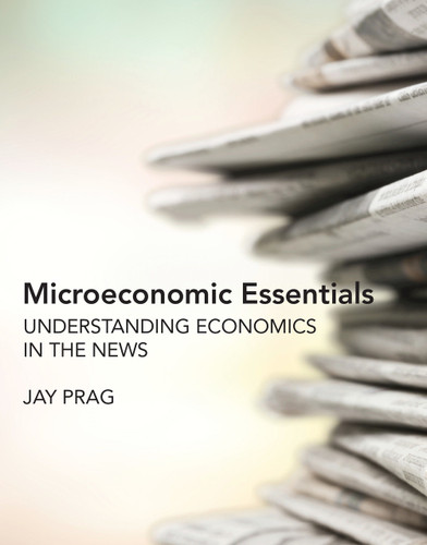 Microeconomic Essentials (Understanding Economics in the News) by Jay Prag, 9780262539272