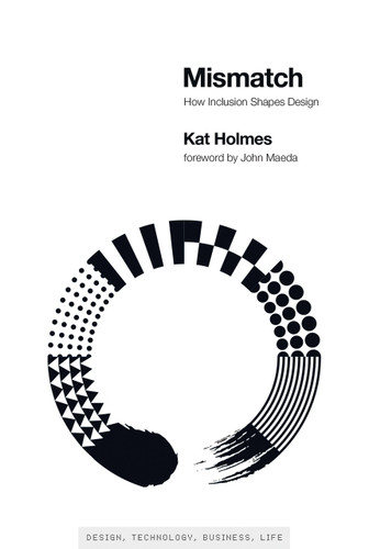 Mismatch (How Inclusion Shapes Design) by Kat Holmes, John Maeda, 9780262539487