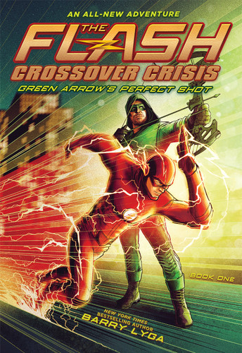 The Flash: Green Arrow's Perfect Shot (Crossover Crisis #1) - 9781419746949 by Barry Lyga, 9781419746949