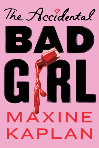 The Accidental Bad Girl - 9781419733796 by Maxine Kaplan, 9781419733796
