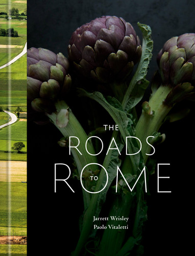 The Roads to Rome (A Cookbook) by Jarrett Wrisley, Paolo Vitaletti, 9781984822321