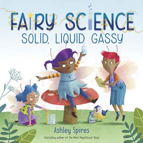 Solid, Liquid, Gassy! (A Fairy Science Story) - 9780525581444 by Ashley Spires, 9780525581444