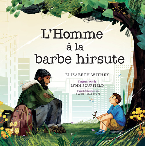 L'Homme à la barbe hirsute (French Edition) by Elizabeth Withey, Lynn Scurfield, Rachel Martinez, 9781459824782