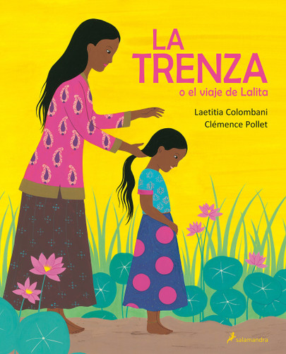La trenza o el viaje de Lalita / The Braid or Lalita's Journey (Spanish Edition) by Laetitia Colombani, Clemence Pollet, 9788498389937 La trenza o el viaje de Lalita / The Braid or Lalita's Journey (Spanish Edition) by Laetitia Colombani, Clemence Pollet, 9788498389937