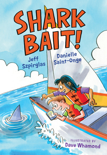 Shark Bait! by Jeff Szpirglas, Danielle Saint-Onge, Dave Whamond, 9781459823679