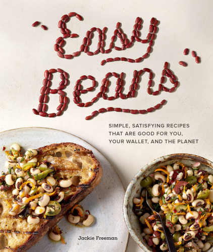 Easy Beans (A High-Protein, High-Fiber Bean Cookbook of Simple, Satisfying Recipes) by Jackie Freeman, Angie Norwood Browne, 9781632172921