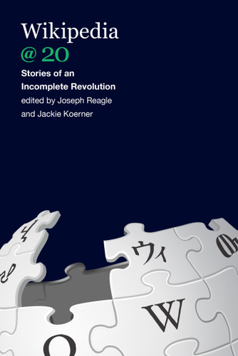 Wikipedia @ 20 (Stories of an Incomplete Revolution) by Joseph Reagle, Jackie Koerner, 9780262538176