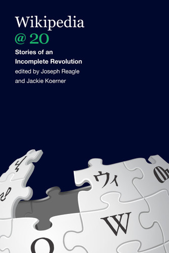 Wikipedia @ 20 (Stories of an Incomplete Revolution) by Joseph Reagle, Jackie Koerner, 9780262538176