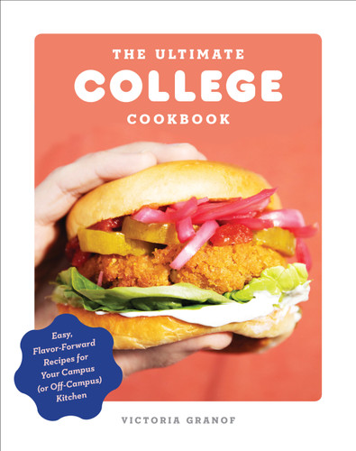 The Ultimate College Cookbook (Easy, Flavor-Forward Recipes for Your Campus (or Off-Campus) Kitchen) by Victoria Granof, 9780593232088