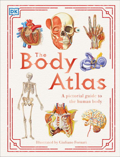 The Body Atlas (A Pictorial Guide to the Human Body) by DK, Giuliano Fornari, 9781465490964