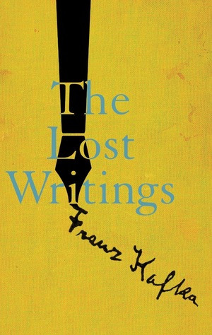 The Lost Writings by Franz Kafka, Reiner Stach, Michael Hofmann, 9780811228015