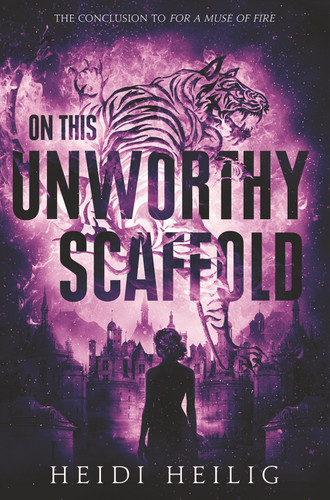 On This Unworthy Scaffold by Heidi Heilig, 9780062652003 On This Unworthy Scaffold by Heidi Heilig, 9780062652003