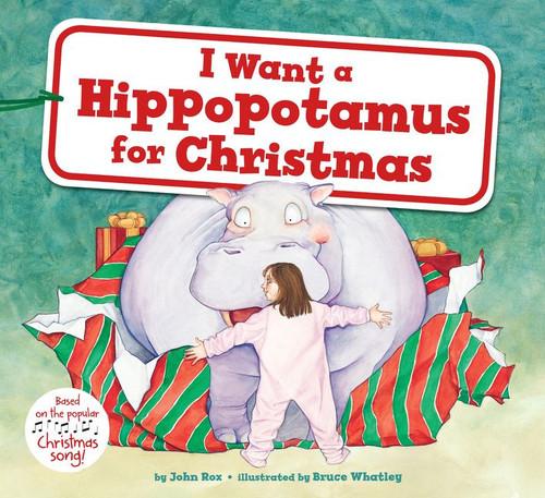 I Want a Hippopotamus for Christmas (A Christmas Holiday Book for Kids) - 9780063043213 by John Rox, Bruce Whatley