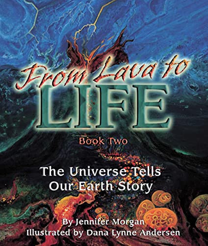 From Lava to Life (The Universe Tells Our Earth Story) - 9781584690429 by Jennifer Morgan, Dana Lynne Andersen, 9781584690429