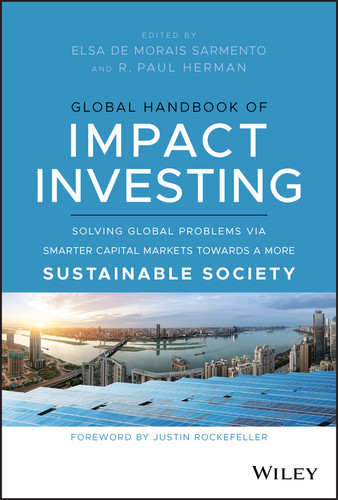 Global Handbook of Impact Investing (Solving Global Problems Via Smarter Capital Markets Towards A More Sustainable Society) by Elsa De Morais Sarmento, R. Paul Herman, 9781119690641 Global Handbook of Impact Investing (Solving Global Problems Via Smarter Capital Markets Towards A More Sustainable Society) by Elsa De Morais Sarmento, R. Paul Herman, 9781119690641