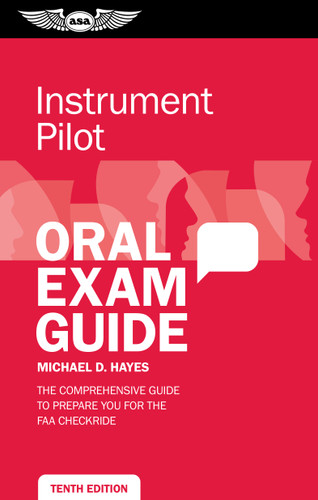 Instrument Pilot Oral Exam Guide (The comprehensive guide to prepare you for the FAA checkride) - 9781644250198 by Michael D. Hayes