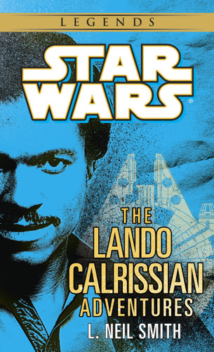The Lando Calrissian Adventures: Star Wars Legends by L. Neil Smith, 9780345391100
