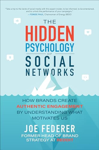 The Hidden Psychology of Social Networks: How Brands Create Authentic Engagement by Understanding What Motivates Us by Joe Federer, 9781260460223