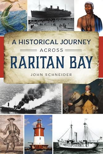 Historical Journey Across Raritan Bay, A by John R. Schneider, 9781467146616