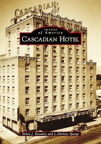 Cascadian Hotel by Helen Knowles, Darlene Spargo, 9781467105156