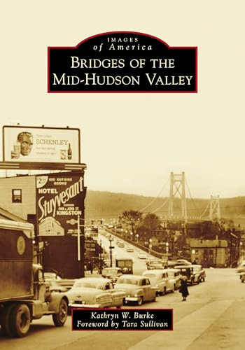 Bridges of the Mid-Hudson Valley by Ms. Kathryn W. Burke, 9781467105422