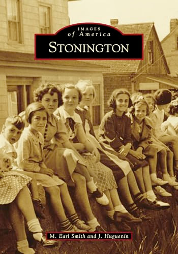 Stonington by Martin Earl Smith, Jade Huguenot, Thomas Stanton Society, 9781467105279
